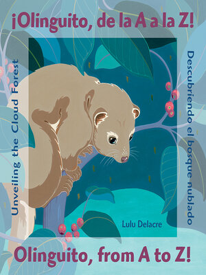 cover image of ¡Olinguito, de la a a la Z! Descubriendo el bosque nublado / Olinguito, from a to Z! Unveiling the Cloud Forest